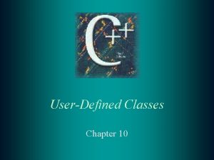 UserDefined Classes Chapter 10 10 1 Class Definition