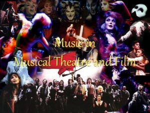 Music in Musical Theatre and Film Music in