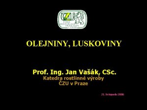 OLEJNINY LUSKOVINY Prof Ing Jan Vak CSc Katedra