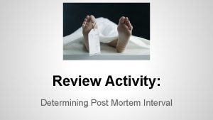 Review Activity Determining Post Mortem Interval Directions You