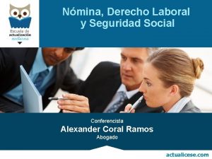 Nmina Derecho Laboral y Seguridad Social Conferencista Alexander