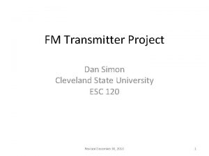 FM Transmitter Project Dan Simon Cleveland State University