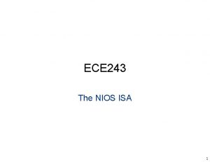 ECE 243 The NIOS ISA 1 The NIOS
