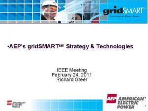 AEPs grid SMARTsm Strategy Technologies IEEE Meeting February