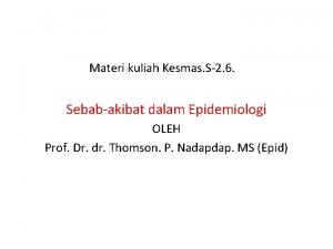 Materi kuliah Kesmas S2 6 Sebabakibat dalam Epidemiologi