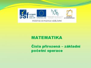 MATEMATIKA sla pirozen zkladn poetn operace Nzev projektu