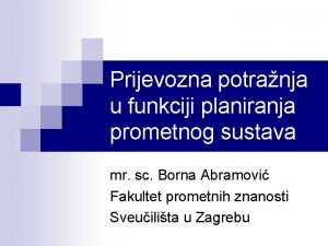 Prijevozna potranja u funkciji planiranja prometnog sustava mr