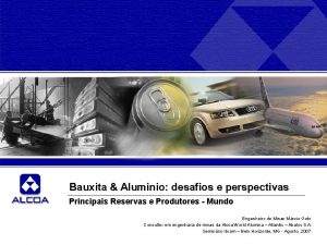 Bauxita Alumnio desafios e perspectivas Principais Reservas e