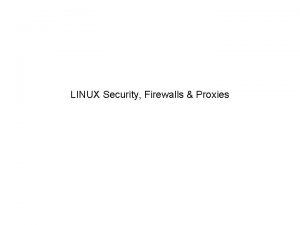 LINUX Security Firewalls Proxies Introductory Course Title Introduction