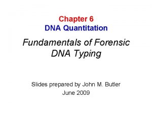 Chapter 6 DNA Quantitation Fundamentals of Forensic DNA