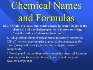 Chemical Names and Formulas SC 2 Obtain evaluate