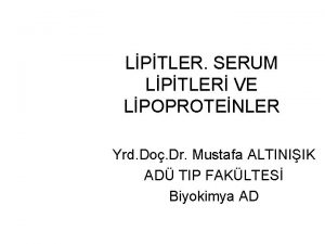 LPTLER SERUM LPTLER VE LPOPROTENLER Yrd Do Dr