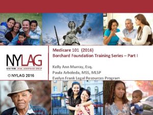 Medicare 101 2016 Borchard Foundation Training Series Part