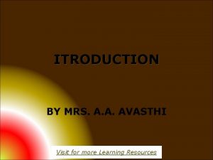 ITRODUCTION BY MRS A A AVASTHI Visit for