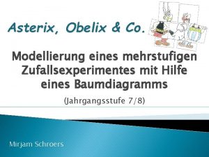 Asterix Obelix Co Modellierung eines mehrstufigen Zufallsexperimentes mit