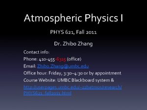 Atmospheric Physics I PHYS 621 Fall 2011 Dr