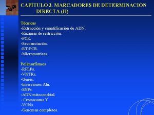 CAPTULO 3 MARCADORES DE DETERMINACIN DIRECTA II Tcnicas