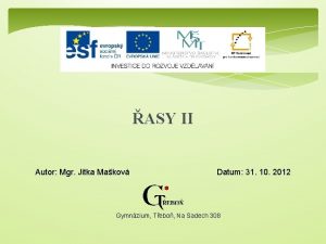 ASY II Autor Mgr Jitka Makov Datum 31