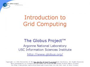 Introduction to Grid Computing The Globus Project Argonne