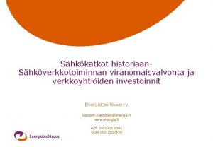 Shkkatkot historiaan Shkverkkotoiminnan viranomaisvalvonta ja verkkoyhtiiden investoinnit Energiateollisuus