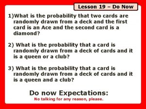 Lesson 19 Do Now 1What is the probability