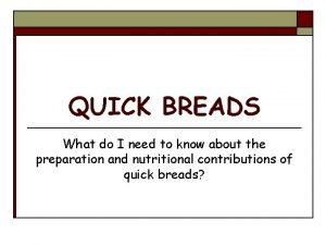 Characteristics of quick breads