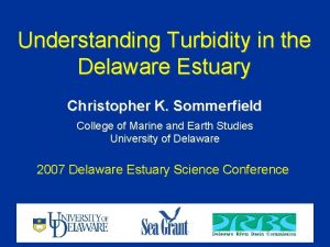 Understanding Turbidity in the Delaware Estuary Christopher K