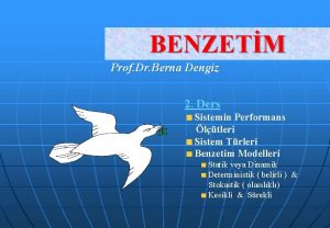 BENZETM Prof Dr Berna Dengiz 2 Ders Sistemin
