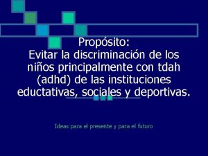 Propsito Evitar la discriminacin de los nios principalmente