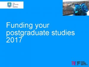 Funding your postgraduate studies 2017 Postgraduate loans scheme