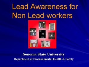 Lead Awareness for Non Leadworkers Sonoma State University