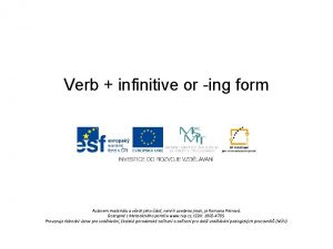 Verb infinitive or ing form Verb infinitive or ing form