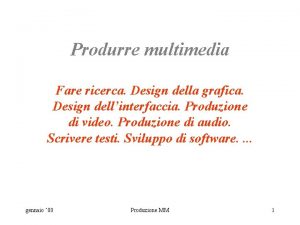 Produrre multimedia Fare ricerca Design della grafica Design