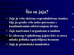 to su jaja Jaje je vrlo sloena reproduktivna