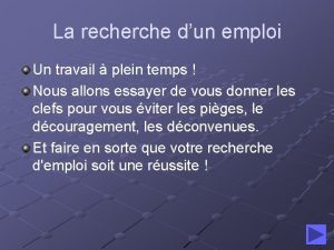 La recherche dun emploi Un travail plein temps