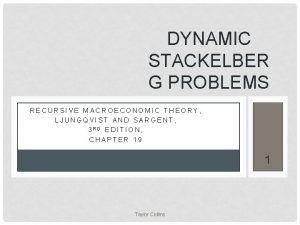 DYNAMIC STACKELBER G PROBLEMS RECURSIVE MACROECONOMIC THEORY LJUNGQVIST