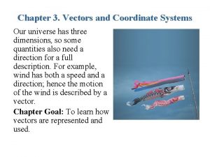 Chapter 3 Vectors and Coordinate Systems Our universe