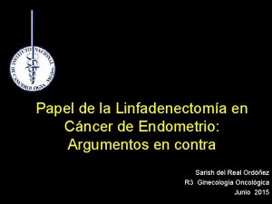 Papel de la Linfadenectoma en Cncer de Endometrio