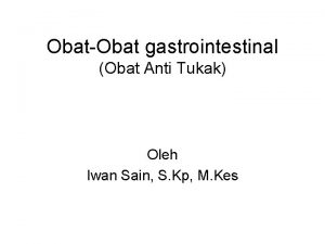 ObatObat gastrointestinal Obat Anti Tukak Oleh Iwan Sain