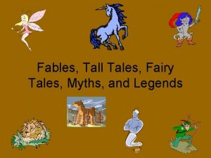 Fables Tall Tales Fairy Tales Myths and Legends