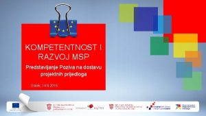 KOMPETENTNOST I RAZVOJ MSP Predstavljanje Poziva na dostavu