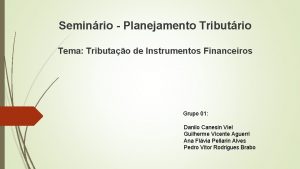 Seminrio Planejamento Tributrio Tema Tributao de Instrumentos Financeiros