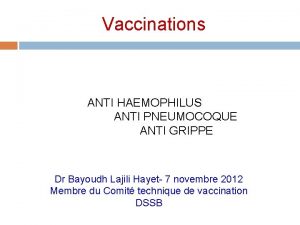 Vaccinations ANTI HAEMOPHILUS ANTI PNEUMOCOQUE ANTI GRIPPE Dr