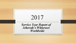 2017 Service Year Report of Jehovahs Witnesses Worldwide