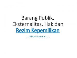 Barang Publik Eksternalitas Hak dan Rezim Kepemilikan Materi