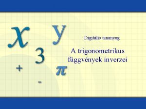 Digitlis tananyag A trigonometrikus fggvnyek inverzei A sinus