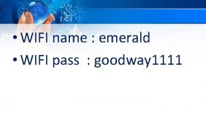 WIFI name emerald WIFI pass goodway 1111 Pengendalian