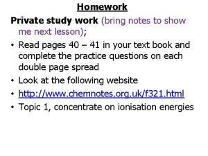 Homework Private study work bring notes to show