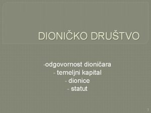 DIONIKO DRUTVO odgovornost dioniara temeljni kapital dionice statut