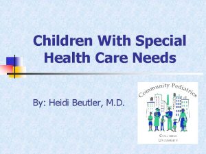 Children With Special Health Care Needs By Heidi